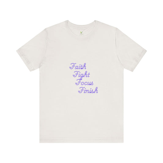 Inspirational Unisex Tee: Faith Fight Focus Finish, Motivational Shirt, Casual Wear, Gift for Fighters, Self-Care Reminder